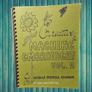 Creative Machine Embroidery Vol 2 Book Lucille Merrell Graham 1977 Patte Sewing